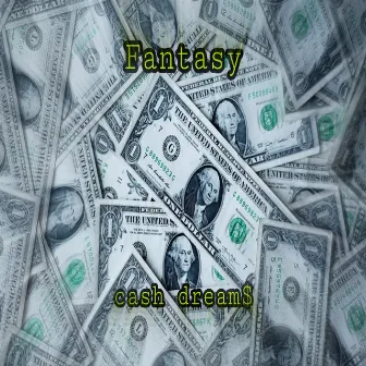 cash dream$ by Fantasy