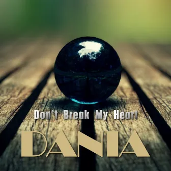 Don't Break My Heart (Radio Edit) by Dania