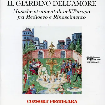 Il Giardino dell'Amore: Musiche strumentali nell'Europa fra Medioevo e Rinascimento by Consort Fontegara