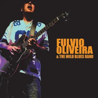 Fulvio Oliveira & the Wild Blues Band by Fulvio Oliveira