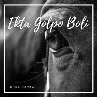 Ekta Golpo Boli by Rudra Sarkar