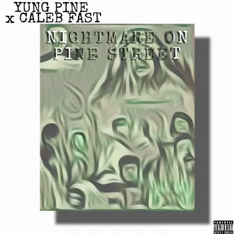 Nightmare On Pine Street by yung pine