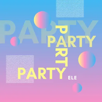 Party by ELE