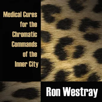 Medical Cures for the Chromatic Commands of the Inner City by Ron Westray