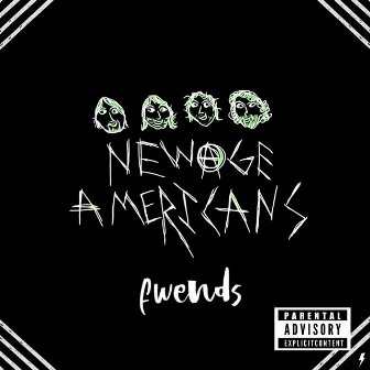 fwends by New Age Americans