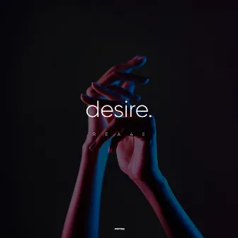 DESIRE by REA4E