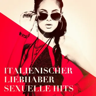 Italienischer Liebhaber sexuelle Hits by Unknown Artist