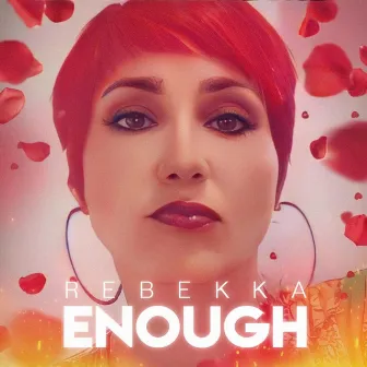 Enough by Rebekka