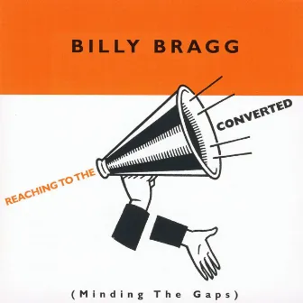 Reaching to the Converted by Billy Bragg