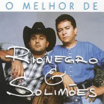 O Melhor de Rionegro & Solimões by Rionegro & Solimões