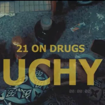 21 ON DRUGS by Uchy