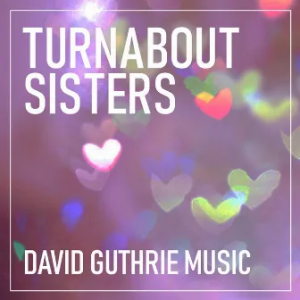 Turnabout Sisters by David Guthrie Music