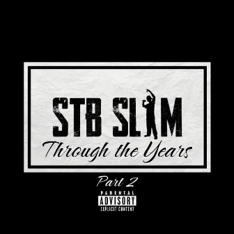 Through the Years, Pt. 2 by Stb Slim