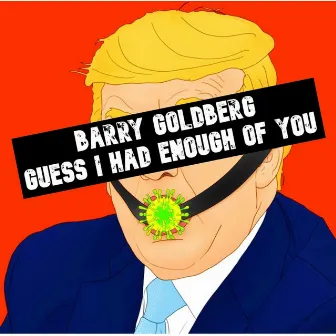 Guess I Had Enough of You by Barry Goldberg