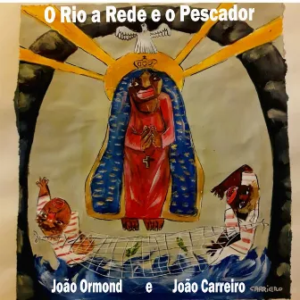 O Rio a Rede e o Pescador by João Ormond