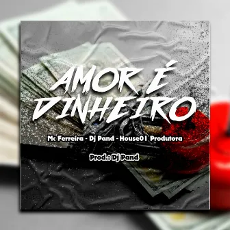 AMOR É DINHEIRO by Mc Ferreira