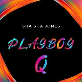 Playboy Q by Sha Sha Jones