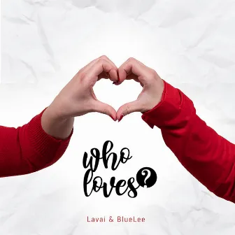 Who Loves? by BlueLee