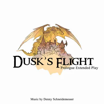 Dusk's Flight Prologue (Original Motion Picture Soundtrack) by Denny Schneidemesser