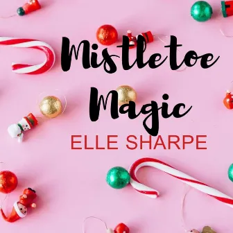 Mistletoe Magic by Elle Sharpe