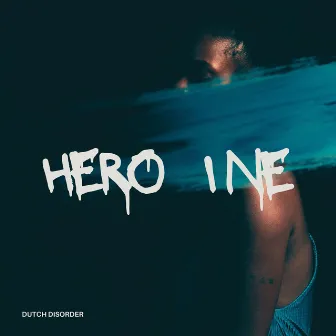 Hero Ine by Dutch Disorder