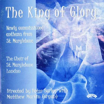 The King of Glory by The Choir Of St. Marylebone Parish Church