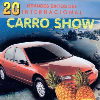 20 Grandes Exitos del Internacional Carro Show by Internacional Carro Show