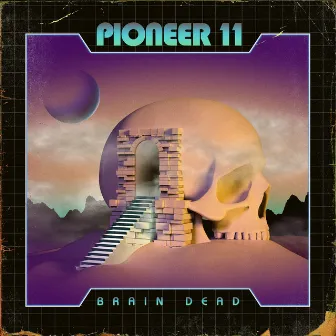 Brain Dead by Pioneer 11