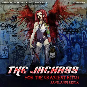 For The Craziest Bitch by Jackass