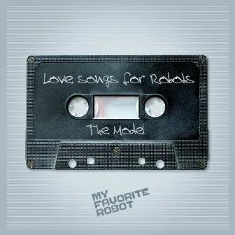 Love Songs For Robots by The Model