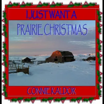 I Just Want a Prairie Christmas by Connie Kaldor