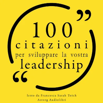 100 Citazioni per sviluppare la vostra leadership per (Le 100 citazioni di...) by Eleanor Roosevelt