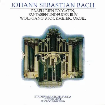 J.S. Bach: Praeludien, Toccaten, Fantasien und Fugen III-IV by Wolfgang Stockmeier