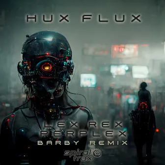 Lex Rex Perplex (Barby Remix) by Hux Flux