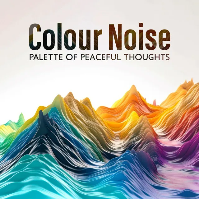 Colour Noise: Palette of Peaceful Thoughts