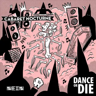 Dance Or Die by Cabaret Nocturne