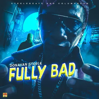 Fully Bad by Donavon Steele