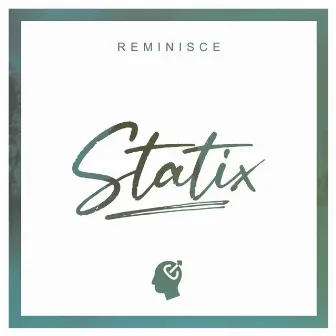 Reminisce by Statix