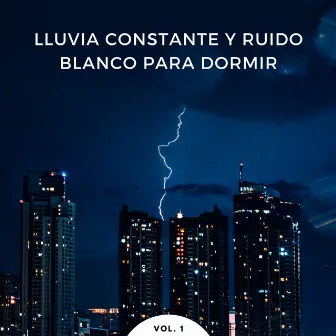 Lluvia Constante Y Ruido Blanco Para Dormir Vol. 1 by Sonidos para Dormir