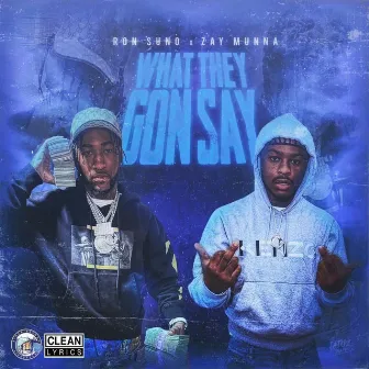 What They Gon Say by Ron Suno