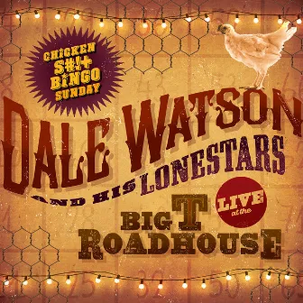 Live at The Big T Roadhouse, Chicken $#!+ Bingo Sunday by Dale Watson