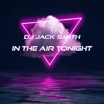 In the air tonight by Dj Jack Smith