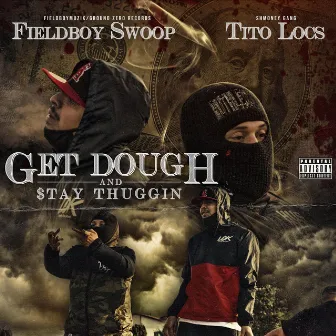 Get Dough and Stay Thuggin' by FieldBoy Swoop