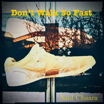 Don't Walk So Fast by Said Chaara