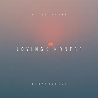 Loving Kindness by Erhan Boraer