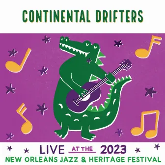 Live At The 2023 New Orleans Jazz & Heritage Festival by Continental Drifters