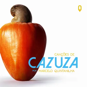 Caju - Canções de Cazuza por Marcelo Quintanilha by Marcelo Quintanilha