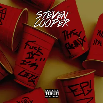 Fuck It, I'm Lit: The Remix - EP by Steven Cooper