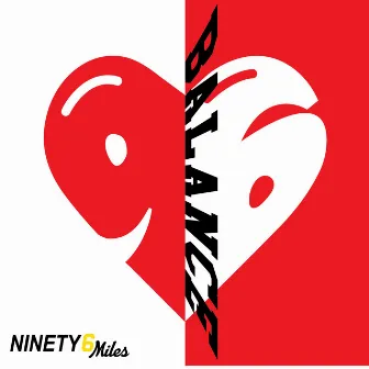 Love & Balance by NINETY6MILES