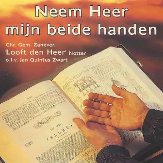 Neem Heer mijn beide handen by Chr. Gem. Zangver. 